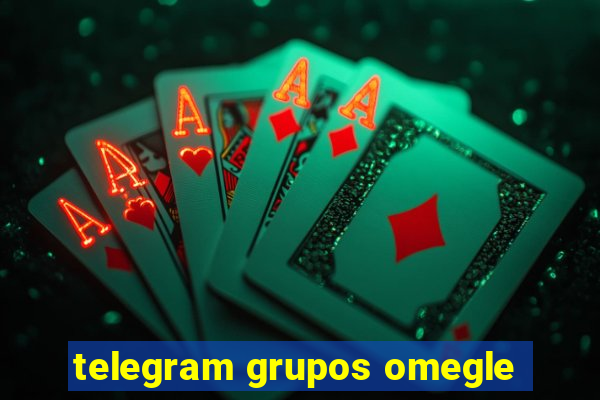 telegram grupos omegle